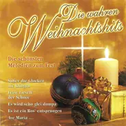 Bozner Domchor / Dinu Radu / Coro St. Anselmo / a.o. - Die Wahren Weihnachtshits (Weihnachtslieder, Die Wir Wirklich Lieben)