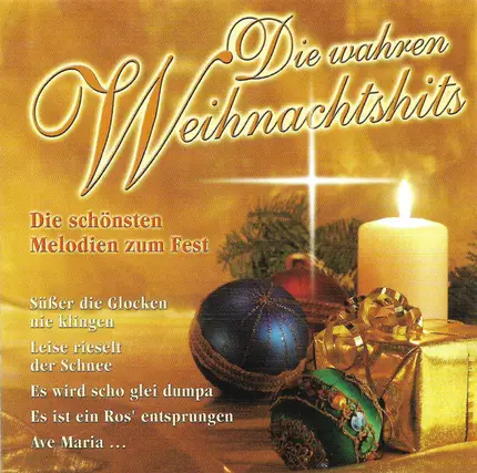 Bozner Domchor / Dinu Radu / Coro St. Anselmo / a.o. - Die Wahren Weihnachtshits (Weihnachtslieder, Die Wir Wirklich Lieben)