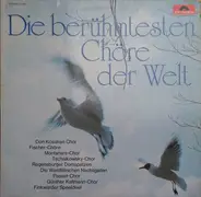 Die Berühmtesten Chöre Der Welt - Die Berühmtesten Chöre Der Welt