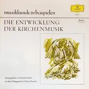 Palestrina / Lassus / Praetorius a.o. - Die Entwicklung Der Kirchenmusik