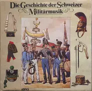 Paul Arnold / André Zöllig / Schweizer Armeespiel - Die Geschichte Der Schweizer Militärmusik