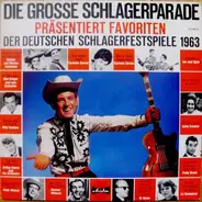 Max Greger / Peter Hinnen a.o. - Die Grosse Schlagerparade Präsentiert Favoriten Der Deutschen Schlagerfestspiele 1963