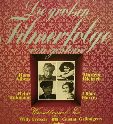Hans Albers / Heinz Rühmann / Marlene Dietrich a.o. - Die Großen Filmerfolge von Gestern (Wunschkonzert Nr. 6)