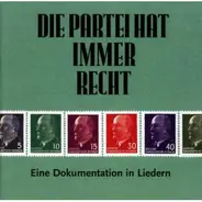 Solistenvereinigung des Berliner Rundfunks,u.a - Die Partei Hat Immer Recht - Eine Dokumentation In Liedern