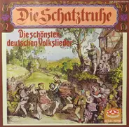 Chor Der Kantorei St. Katharinen, Regensburger Domspatzen, Montanara Chor a.o. - Die Schatztruhe (Die Schönsten Deutschen Volkslieder)