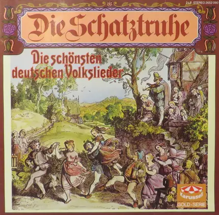 Chor Der Kantorei St. Katharinen, Regensburger Domspatzen, Montanara Chor a.o. - Die Schatztruhe (Die Schönsten Deutschen Volkslieder)