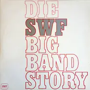 Peter Herbolzheimer / Eddie Sauter / Kurt Edelhagen / a.o. - Die SWF Big Band Story