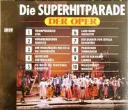 Verdi / Puccini / Mozart / Rossini / Wagner a.o. - Die Superhitparade Der Oper