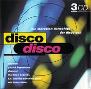 Shannon, Gazebo, Chip Chip a.o. - Disco Disco - Die Stärksten Dancehits Der Disco-Zeit