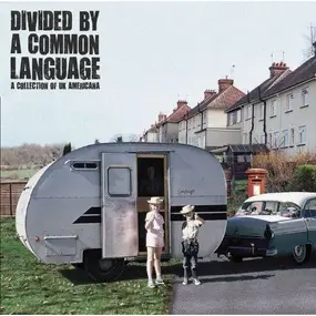 Various Artists - Divided By A Common Language: A Collection Of UK Americana