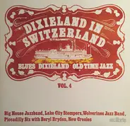 Wolverines Jazz Band, Big House Jazzband a.o. - Dixieland In Switzerland Vol. 4