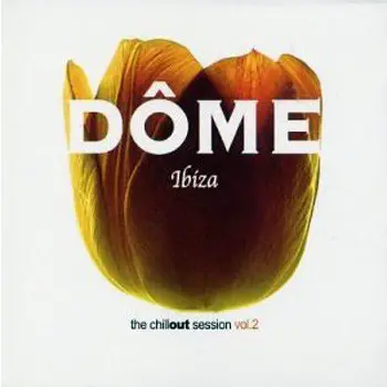 Nacho Sotomayor / Cloudfish / Luis Junior a.o. - Dôme Ibiza - The Chillout Session Vol.2