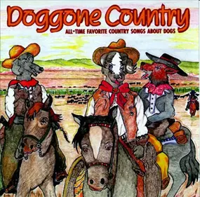 Various Artists - Doggone Country - All-Time Favorite Country Songs About Dogs