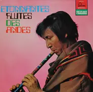 Etonnantes Flutes Des Andes - Etonnantes Flutes Des Andes