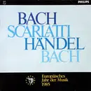 LP - Bach, Scarlatti, Händel, Bach - Europäisches Jahr Der Musik 1985
