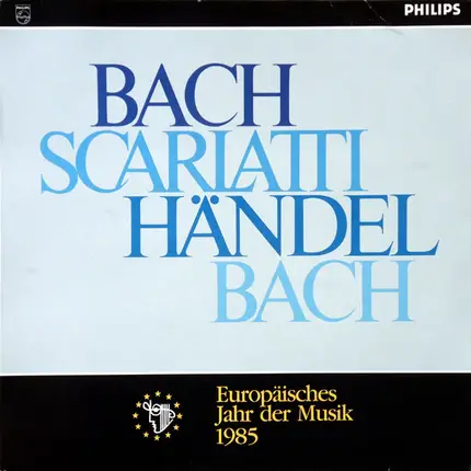 Bach, Scarlatti, Händel, Bach - Europäisches Jahr der Musik 1985