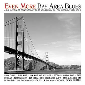 Jimmy Dillon, Jack King And Way Fat a.o. - Even More Bay Area Blues - A Collection Of Contemporary Blues Songs From The San Francisco Bay Area