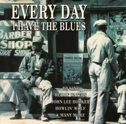 Various - EVERY DAY I HAVE THE BLUES