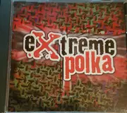 CD - Polkacide / Brave Combo / The Polkaholics / a.o. - Extreme Polka