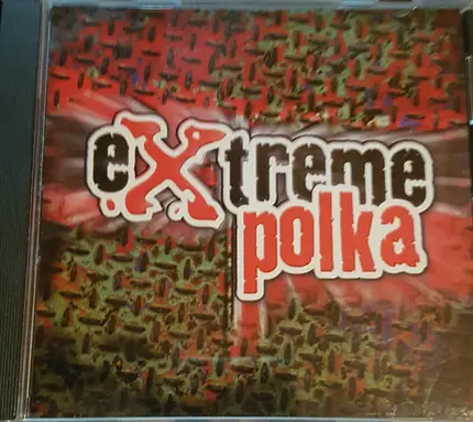 Polkacide / Brave Combo / The Polkaholics / a.o. - Extreme Polka