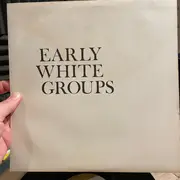 10'' - Various - Early White Groups