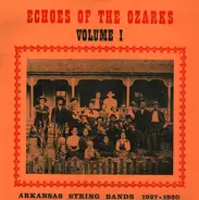 Various - Echoes Of The Ozarks Volume I (Arkansas String Bands 1927-1930)