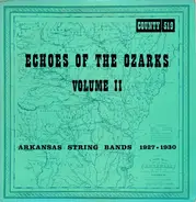 Various - Echoes Of The Ozarks Volume II (Arkansas String Bands 1927-1930)