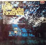 Die Geschwister Fahrnberger, Musikanten-Quartett, Willy Schneider a.o. - Ein Abend Im Alten Försterhaus