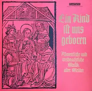 Tunder / Praetorius / Schütz a.o. - Ein Kind Ist Uns Geboren - Adventliche Und Weihnachtliche Musik Alter Meister