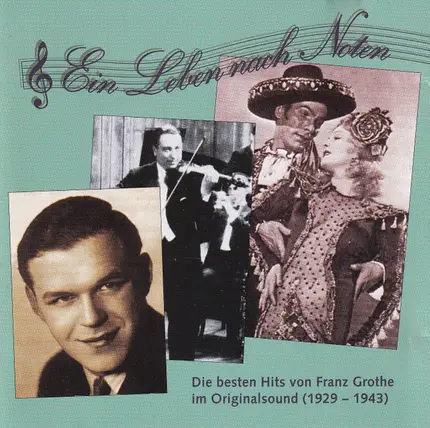 Sven Olof Sandberg, Kirsten Heiberg, Lizzi Waldmüller - Ein Leben Nach Noten - Die Besten Hits Von Franz Grothe Im Originalsound (1929-1943)