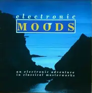 Jeff Jarrat, James Cricket, a.o. - Electronic Moods - An Electronic Adventure In Classical Masterworks