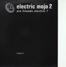 Various Artists - Electric Mojo 2 - Are Friends Electric ? - Volume 3