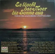 Montanara Chor / Der Schubertbund Essen a.o. - Es Löscht Das Meer Die Sonne Aus - Bekannte Und Beliebte Chormelodien