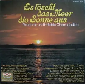 Montanara Chor - Es Löscht Das Meer Die Sonne Aus - Bekannte Und Beliebte Chormelodien