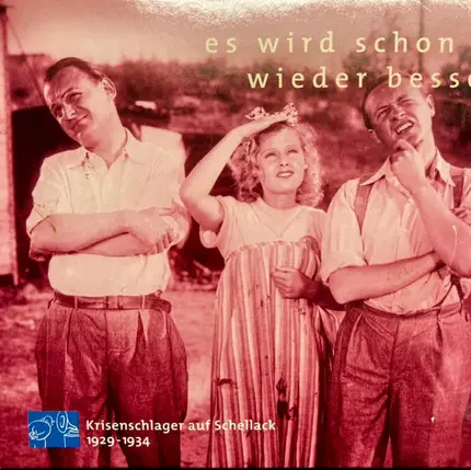 Dolly Haas, Jacques Rotter, Paul Godwin Tanz Orchester a.o. - Es Wird Schon Wieder Besser - Krisenschlager Auf Schellack 1929-1934