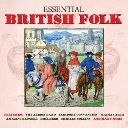 Fairport Convention, Magna Carta, Phil Beer a.o. - Essential British Folk