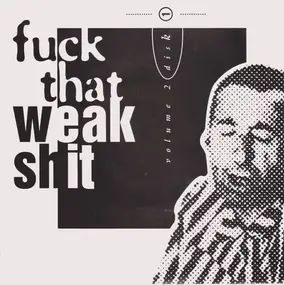 Various Artists - Fuck That Weak Shit Volume 2