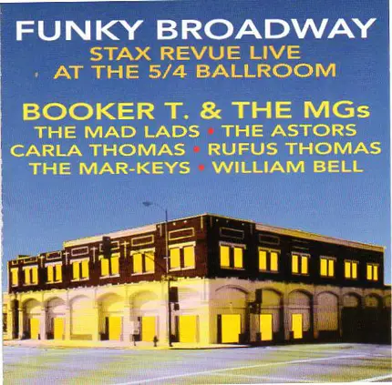 Booker T. & The MGs / The Mad Lads / The Astors - Funky Broadway Stax Revue Live At The 5/4 Ballroom