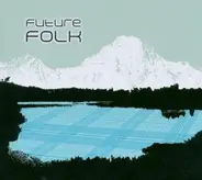 Animal Collective , The Postal Service , Ryuichi Sakamoto , ao - Future Folk