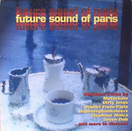 Motorbass, Dirty Jesus, Dimitri from Paris a.o. - Future Sound Of Paris