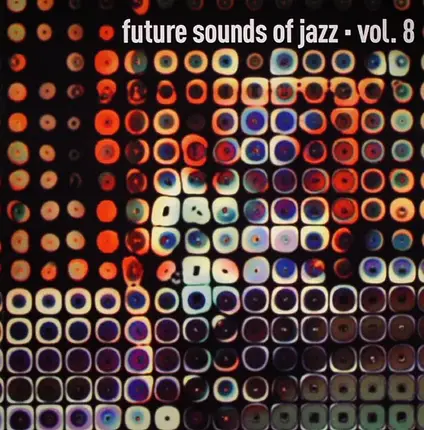 Soulpatrol, Moonstarr, Shawn Lee, a.o. - Future Sounds Of Jazz - Vol. 8