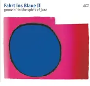 WDR Big Band - Fahrt Ins Blaue II - Groovin' In The Spirit Of Jazz