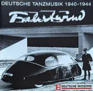 Willy Berking M. S. Orchester, Stan Brenders, Benny De Weille, a.o - Fahrtwind - Deutsche Tanzmusik 1940-1944