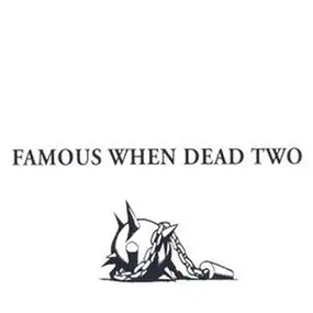 Various Artists - FAMOUS WHEN DEAD TWO