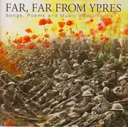 Double CD - Various - Far, Far From Ypres: Songs, Poems And Music Of WW1