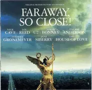 Nick Cave, U2, Lou Reed - Faraway, So Close! (Original Motion Picture Soundtrack)