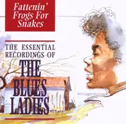 Rainey, Smith, Hunter, Cox - Fattenin' Frogs For Snakes (The Essential Recordings Of The Blues Ladies)