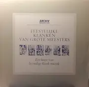 LP - Händel, Bach, Vivaldi / Jones, Stehli, Hofmann a.o. - Feestelijke Klanken Van Grote Meesters