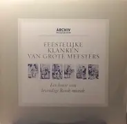 Händel, Bach, Vivaldi / Jones, Stehli, Hofmann a.o. - Feestelijke Klanken Van Grote Meesters