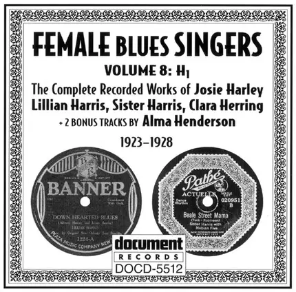 Josie Harley, Lillian Harris, Sister Harris - Female Blues Singers Volume 8: H1 (1923-1928)